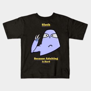 Sloth Because Adulting is Hard Funny Sloth Kids T-Shirt